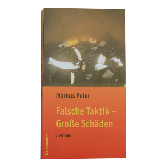 Feuerwehr-Fachbuch Falsche Taktik - Große Schäden(Markus Pulm), KOHLHAMMER-Verlag, 144 Seiten, 76Abbildungen